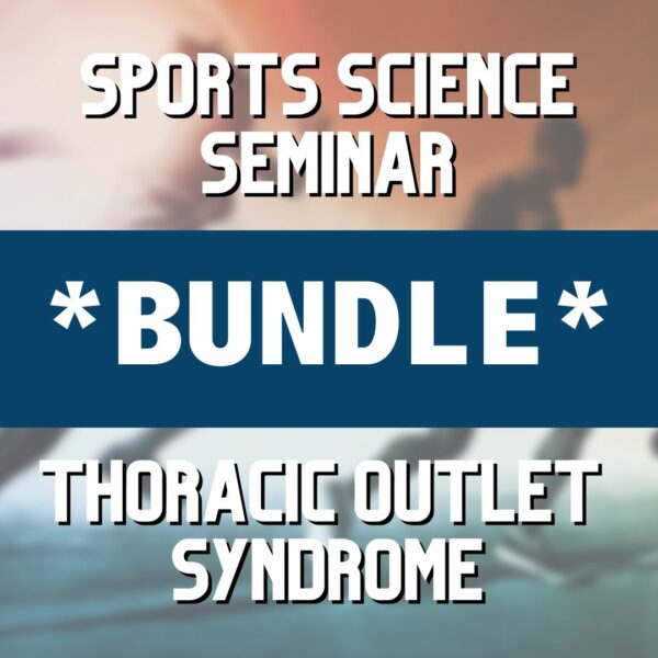 BOC BUNDLE: Sports Science Seminar + Thoracic Outlet Syndrome