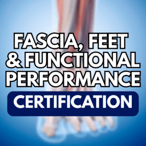 Fascia, Feet & Functional Performance Certification Mentorship