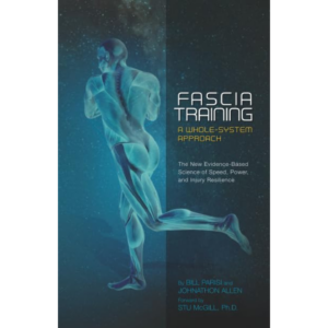 Fascia Training: A Whole System Approach (Vol 1)